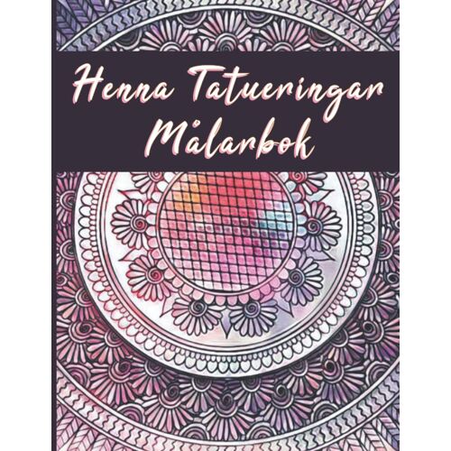 Henna Tatueringar Målarbok: Henna Konst Målarbok - Henna Doodles Målarbok - Henna Mönster För Målarbok - Henna Mehendi Målarbok - Dekorativa Designer Inspirerade Av Henna Konst