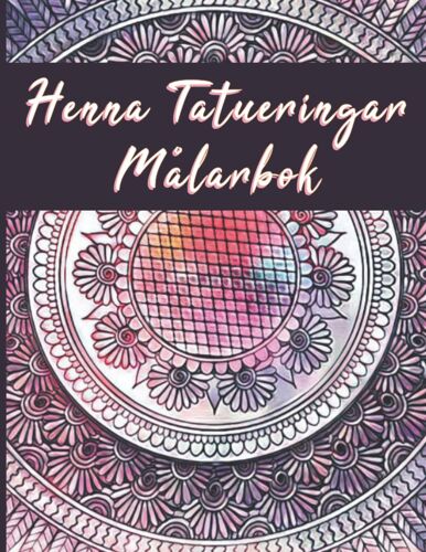 Henna Tatueringar Målarbok: Henna Konst Målarbok - Henna Doodles Målarbok - Henna Mönster För Målarbok - Henna Mehendi Målarbok - Dekorativa Designer Inspirerade Av Henna Konst
