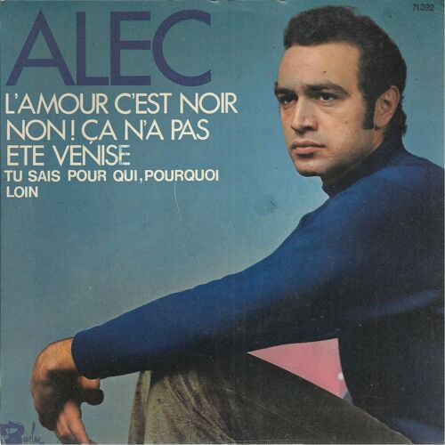 L'amour C'est Noir (J.-M. Rivat / F. Thomas / Alec) 2'20 - Loin (G. Cassab / Alec) 3'30  /  Non ! Ça N'a Pas Été Venise (J.-P. Smets / Alec) 3'40 - Tu Sais Pour Qui, Pourquoi (M. Viallard / Alec) 2'10