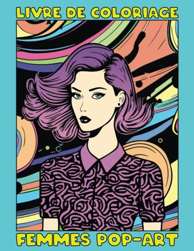 Femmes Pop-Art : Livre De Coloriage: Art-Thérapie Et Relaxation Pour Adultes