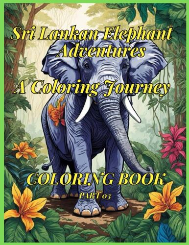 "Sri Lankan Elephant Adventures: A Coloring Journey" - New Mind Relaxation Coloring Book: "Color The Wonders Of Sri Lanka's Majestic Elephants And Scenic Landscapes"