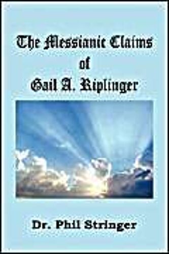 The Messianic Claims Of Gail A. Riplinger