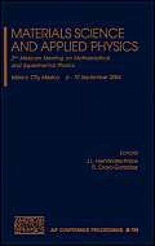 Materials Science And Applied Physics: Second Mexican Meeting On Mathematical And Experimental Physics