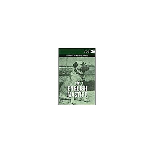 The English Mastiff - A Complete Anthology Of The Dog