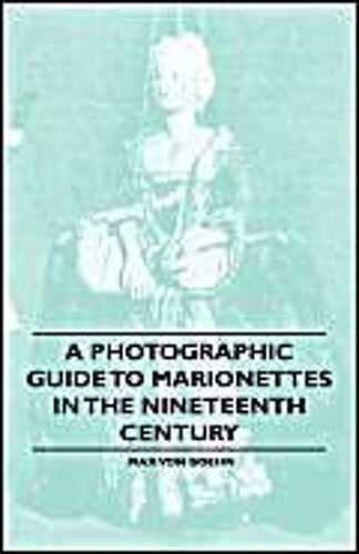 A Photographic Guide To Marionettes In The Nineteenth Century