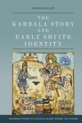 The Karbala Story And Early Shi'ite Identity