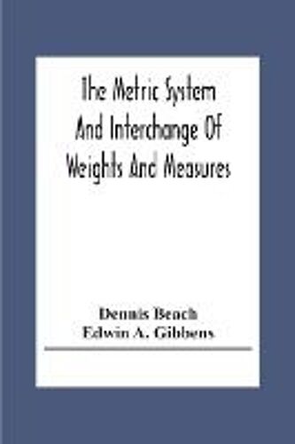 The Metric System And Interchange Of Weights And Measures