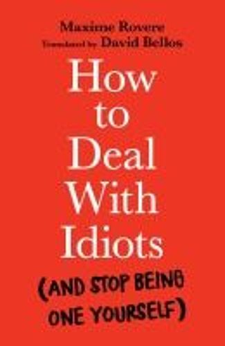 How To Deal With Idiots