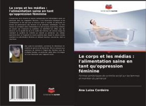 Le Corps Et Les Médias : L'alimentation Saine En Tant Qu'oppression Féminine