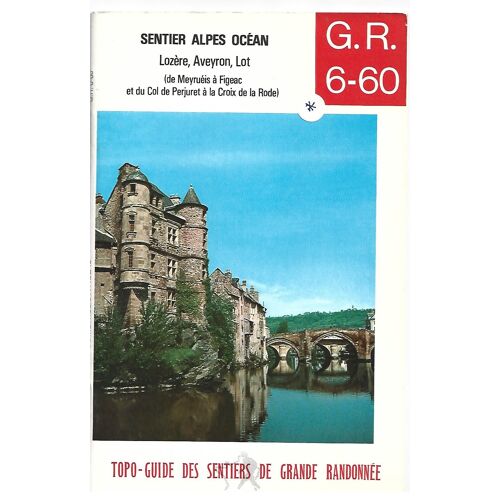 Topo-Guide Gr6.60 Sentier Alpes Océan- Lozère, Aveyron, Lot (De Meyruéis À Figeac Et Du Col De Perujet À La Croix De La Rode)