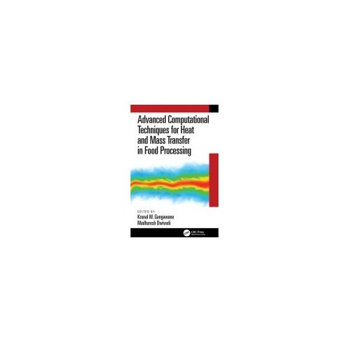 Advanced Computational Techniques For Heat And Mass Transfer In Food Processing