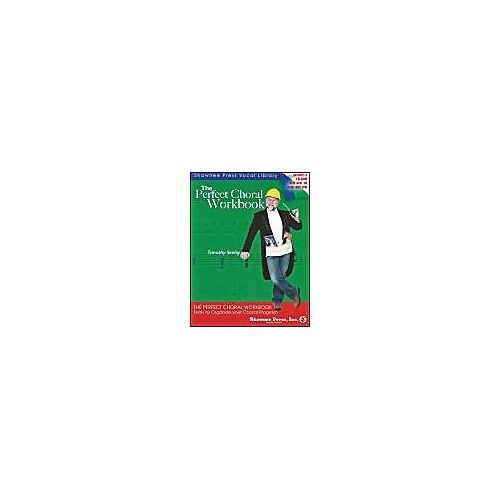 The Perfect Choral Workbook: Everything You Need To Organize Your Choral Program