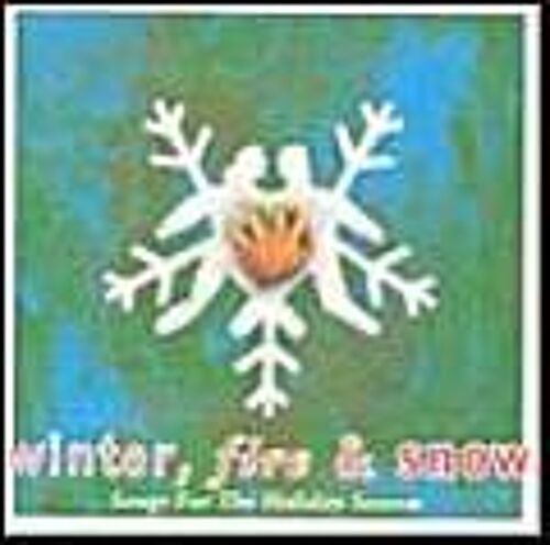 Winter, Fire & Snow: Songs For The Holiday Season