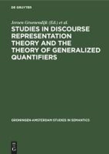 Studies In Discourse Representation Theory And The Theory Of Generalized Quantifiers