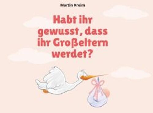 Habt Ihr Gewusst, Dass Ihr Großeltern Werdet?