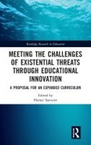Meeting The Challenges Of Existential Threats Through Educational Innovation