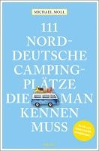 111 Norddeutsche Campingplätze, Die Man Kennen Muss