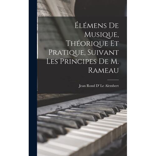 Élémens De Musique, Théorique Et Pratique, Suivant Les Principes De M. Rameau