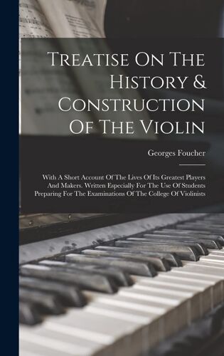 Treatise On The History & Construction Of The Violin