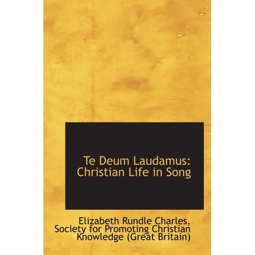 Te Deum Laudamus: Christian Life In Song