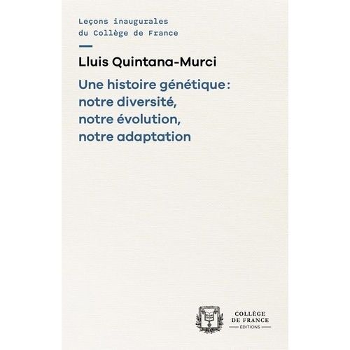 Une Histoire Génétique : Notre Diversité, Notre Évolution, Notre Adaptation