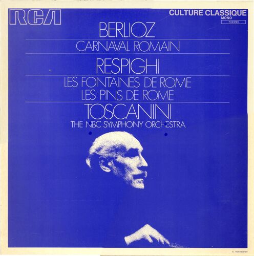 Berlioz : Le Carnaval Romain Opus N°9 ; Respighi : Les Fontaines De Rome ; Les Pins De Rome (R C A   Mono 730.096)