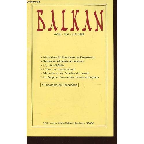 Balkan - Avril-Mai-Juin 1989 / Vivre Dans La Roumanie De Ceausescu - Serbes Et Albanais Au Kosovo - L'or De Varna - L'ours, Un Mythe Vivant - Marseille Et Les Ecjelles Du Levant - La ...