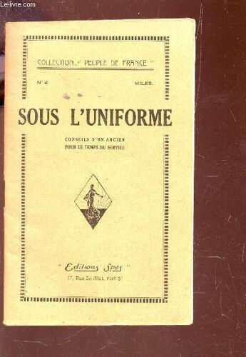 Sous L'uniforme - Conseils D'un Ancien Pour Le Temps Du Service  - N°4 De La Collection Peuple De France.