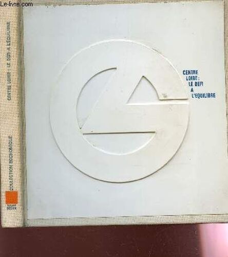 Centre Loire : Le Defi A L'equilibre  / Collection Economique Havas Regies