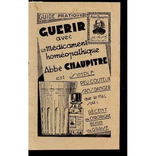 Guide Pratique : Guerir Avec Un Medicament Hoemopathique Abbe Chaupitre....