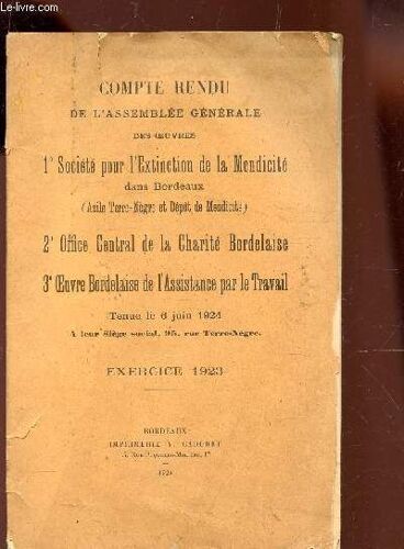 Compte Rendu De L'assemblee Generale Des Oeuvres: Societé Pour L'extinction De La Mendicité Dans Bordeaux (Asile Terre Negre Et Depot De Mendicite)- Office Central De La Charité Bordelaise - ...