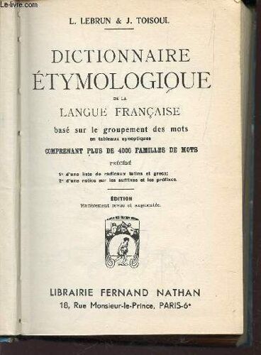 Dictionnaire Etymologique De La Langue Francaise - Base Sur Le Groupement Des Mots - En Tableaux  Synoptiques - Comprenant Plus De 4000 Familles De Mots ...