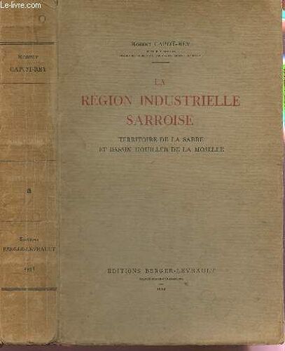 La Region Industrielle Sarroise / Territoire De La Sarre Et Bassin Houiller De La Moselle - Etude Geographique.