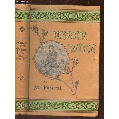 Unser Wien In Alter Und Mener Beit.