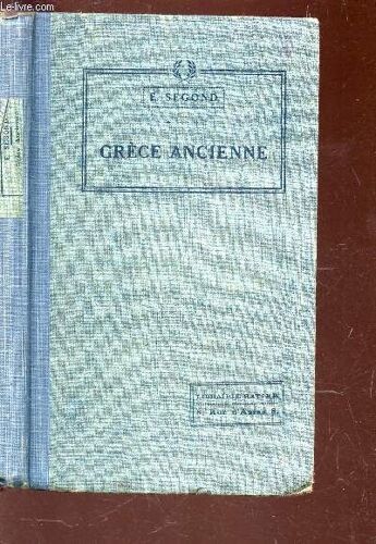 Grece Ancienne - Tome Ii : Lecons - Recits Et Lectures - Questionnaires - Devoirs - Tableaux Synoptiques - Cartes - / Collection Les Grands Hmmes Et Les Grands Faits De L'histoire Ancienne.