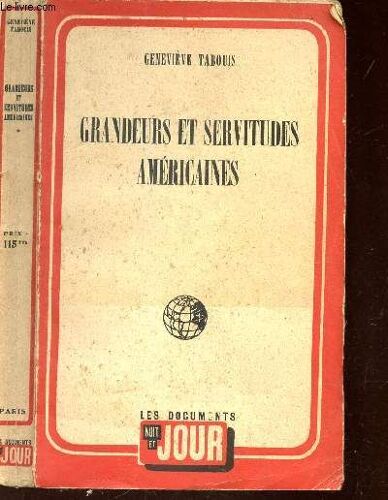 Grandeurs Et Servitudes Americaines - Souvenirs Des U.S.A. 1940-1945.