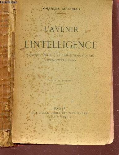 L'avenir De L'intelligence / Auguste Comte - Le Romantisme Feminin - Mademoiselle Monk / Nouvelle Edition.