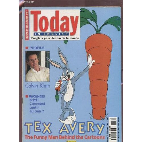 Today In English - L'anglais Pour Decouvrir Le Monde - N°75 Avril 1997 : Profile Calvin Klein + Vacances D'ete : Comment Partir Au Pair ? + Tex Avery The Funny Man Behind The Cartoons.