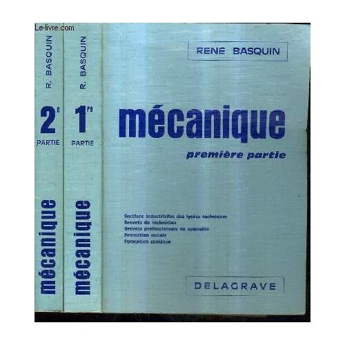 Mecanique - 1er Partie + 2e Partie - 2 Tomes - 1er Partie : Cinematique Statique Dynamique - 2e Partie : Resistances Passives Statique Graphique Resistance Des Materiaux Cinematique ...