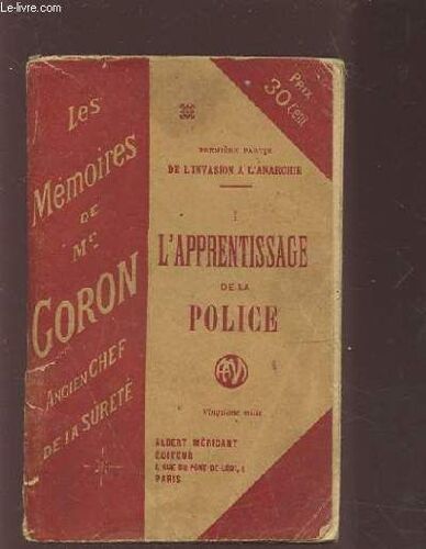 Les Memoires De M. Goron - N°1 : L'apprentissage De La Police.