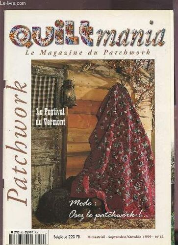 Quiltmania - Le Magazine Du Patchwork N°13 / Sept.-Oct. 1999 : Mode - Avelina, Le Defile Diamond, Extravaganza + Expo - Quilt En Sud, Le Festival Du Vermont + Dossier Technique - Le Quilt ...