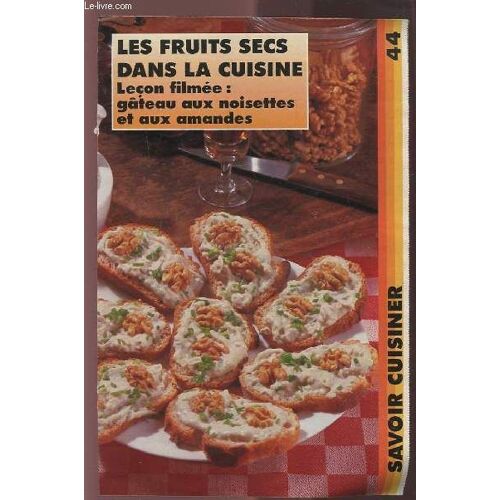 Savoir Cuisiner (Supplément N°44) : Les Fruits Secs Dans La Cuisine - Lecon Filmee : Gateau Aux Noisettes Et Aux Amandes.