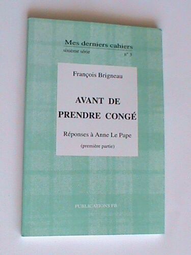 Avant De Prendre Congé Réponses A Anne Le Pape Première Partie Mes Derniers Cahiers Sixième Série N° 3