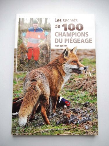 Les Secrets De 100 Champions Du Piégeage