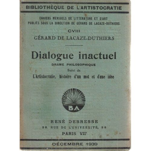 Dialogue Inactuel . L' Aristocratie : Histoire D' Un Mot Et D' Une Idée .