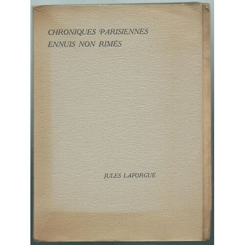 J. Laforgue : Chroniques Parisiennes. Ennuis Non Rimés - - - 1/150 Ex. Vergé Pur Fil - - - 1920