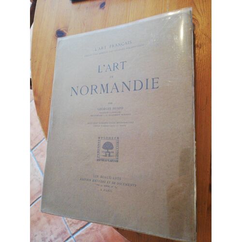 L'art En Normandie. Par Georges Huard Archiviste-Paléographe, Bibliothécaire De La Bibliothèque Nationale. Deux Cent Soixante-Douze Héliogravures. Treize Figures Dans Le Texte.