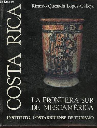 Costa Rica. La Frontera Sur De Mesoamérica