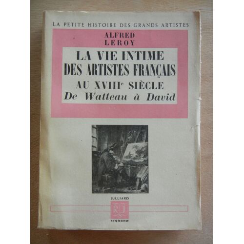 La Vie Intime Des Artistes Français Au Xviiie Siècle