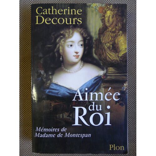 Aimée Du Roi. Mémoires De Madame De Montespan.